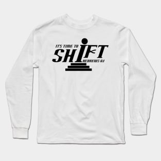 It's Time To Shift! Long Sleeve T-Shirt